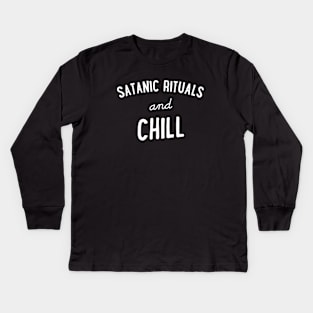 Satanic Rituals and Chill Kids Long Sleeve T-Shirt